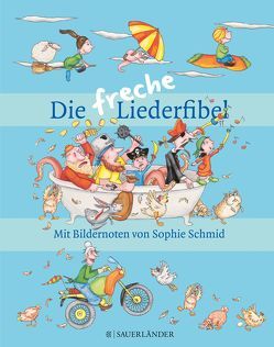 Die freche Liederfibel von Schmid,  Sophie