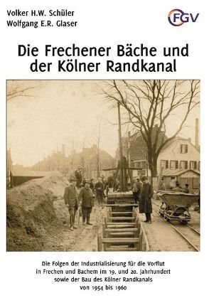 Die Frechener Bäche und der Kölner Randkanal von Glaser,  Wolfgang, Schüler,  Volker