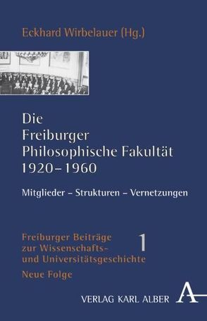 Die Freiburger Philosophische Fakultät 1920-1960 von Hausmann,  Frank-Rutger, Jaeger,  Wolfgang, Paletschek,  Sylvia, Speck,  Dieter, Wirbelauer,  Eckhard