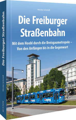 Die Freiburger Straßenbahn von Schmidt,  Nicolai