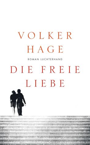 Die freie Liebe von Hage,  Volker