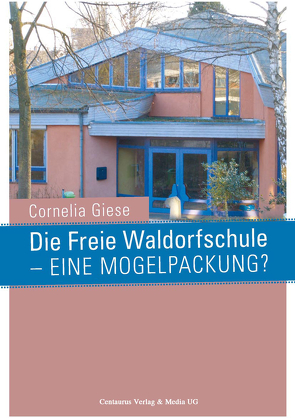 Die Freie Waldorfschule – eine Mogelpackung? von Giese,  Cornelia