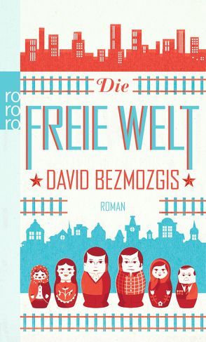 Die freie Welt von Bezmozgis,  David, Morawetz,  Silvia