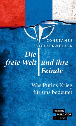 Die freie Welt und ihre Feinde von Stelzenmüller,  Constanze