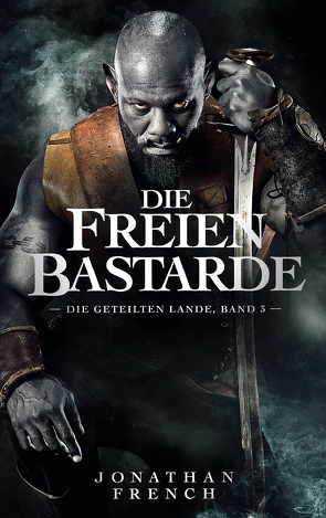 Die Freien Bastarde (Die Geteilten Lande 3) von French,  Jonathan, Parmiter,  Helga