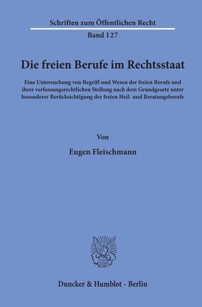 Die freien Berufe im Rechtsstaat. von Fleischmann,  Eugen