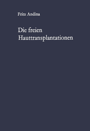 Die freien Hauttransplantationen von Andina,  F.