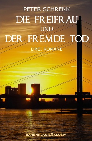 Die Freifrau und der fremde Tod – Drei Romane von Schrenk,  Peter