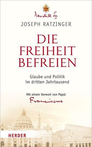 Die Freiheit befreien von Azzaro,  Pierluca, Granados,  Carlos, Papst Franziskus, Ratzinger,  Joseph