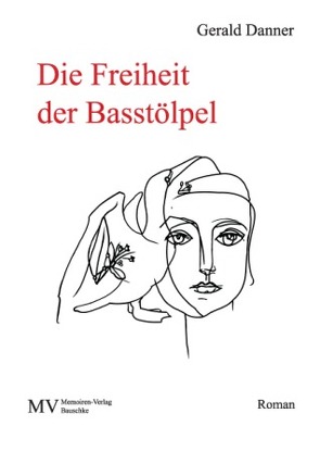 Die Freiheit der Basstölpel von Danner,  Gerald