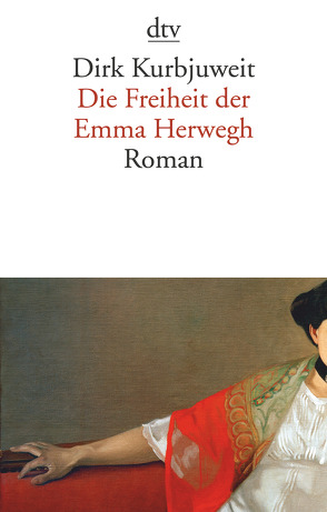 Die Freiheit der Emma Herwegh von Kurbjuweit,  Dirk