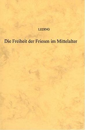 Die Freiheit der Friesen im Mittelalter von Leding,  Okko