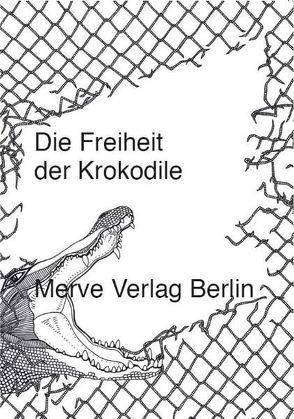 Die Freiheit der Krokodile von Borries,  Friedrich von, Torabi,  Laleh