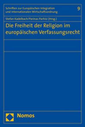 Die Freiheit der Religion im europäischen Verfassungsrecht von Kadelbach,  Stefan, Parhisi,  Parinas