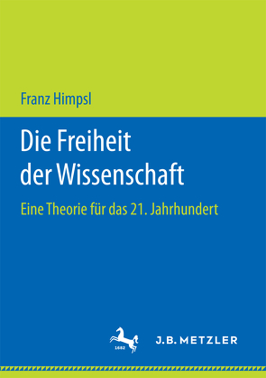 Die Freiheit der Wissenschaft von Himpsl,  Franz