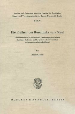 Die Freiheit des Rundfunks vom Staat. von Jarass,  Hans D