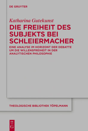 Die Freiheit des Subjekts bei Schleiermacher von Gutekunst,  Katharina