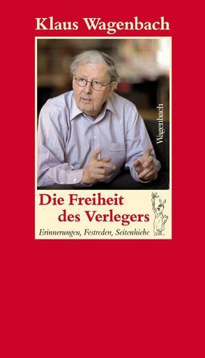 Die Freiheit des Verlegers von Schüssler,  Susanne, Wagenbach,  Klaus