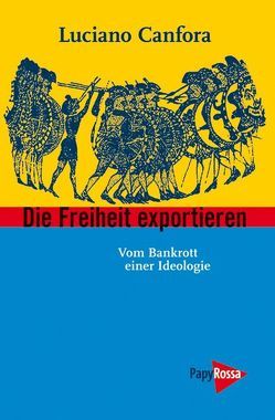 Die Freiheit exportieren von Canfora,  Luciano, Herterich,  Christa