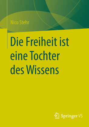 Die Freiheit ist eine Tochter des Wissens von Stehr,  Nico