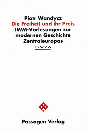 Die Freiheit und ihr Preis von Wandycz,  Piotr