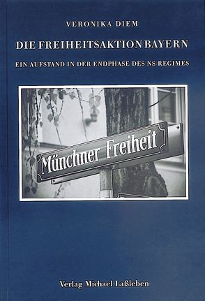 Die Freiheitsaktion Bayern von Diem,  Veronika