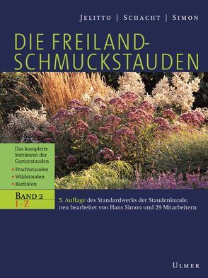 Die Freiland-Schmuckstauden von Jelitto,  Leo, Schacht,  Wilhelm, Simon,  Hans