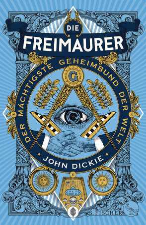 Die Freimaurer – Der mächtigste Geheimbund der Welt von Dickie,  John, Gabler,  Irmengard