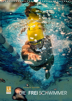DIE FREISCHWIMMER (Wandkalender 2022 DIN A3 hoch) von Kuntze,  Kerstin