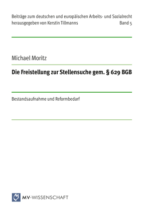 Die Freistellung zur Stellensuche gem. § 629 BGB von Moritz,  Dr. Michael