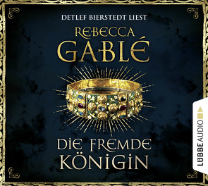 Die fremde Königin von Bierstedt,  Detlef, Gablé,  Rebecca