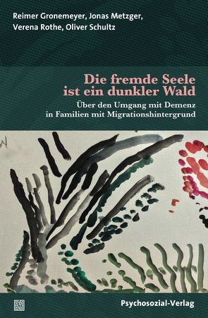 Die fremde Seele ist ein dunkler Wald von Gronemeyer,  Reimer, Metzger,  Jonas, Rothe,  Verena, Schultz,  Oliver