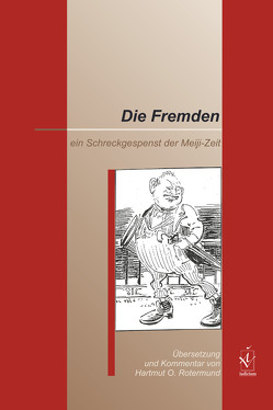 Die Fremden – ein Schreckgespenst der Meiji-Zeit von Rotermund,  Hartmut O.