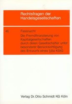 Die Fremdfinanzierung von Kapitalgesellschaften durch deren Gesellschafter unter besonderer Berücksichtigung des Entwurfs eines § 8a KStG von Fassnacht,  Jürgen