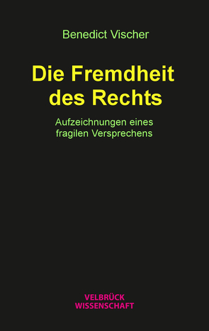 Die Fremdheit des Rechts von Vischer,  Benedict