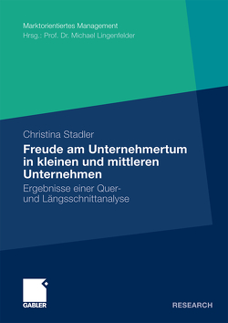 Die Freude am Unternehmertum in kleinen und mittleren Unternehmen von Lingenfelder,  Prof. Dr. Michael, Schwarz,  Bodo, Stadler,  Christina