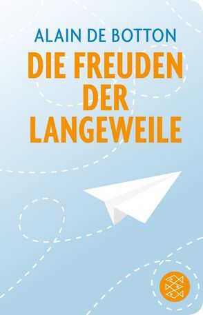 Die Freuden der Langeweile von Botton,  Alain de, Stanislawski,  Achim