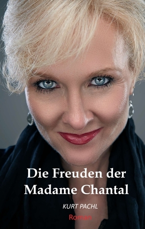 Die Freuden der Madame Chantal von Pachl,  Kurt