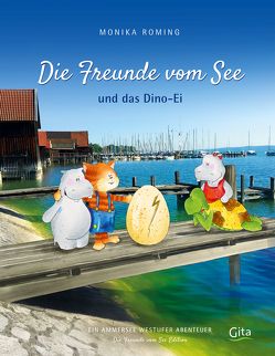 Die Freunde vom See und das Dino-Ei von Roming,  Monika