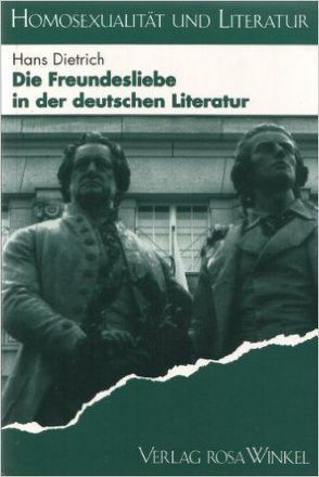 Die Freundesliebe in der deutschen Literatur von Dietrich,  Hans, Keilson-Lauritz,  Marita