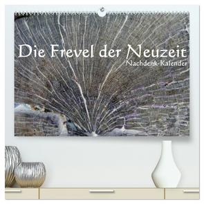 Die Frevel der Neuzeit – Nachdenk-Kalender (hochwertiger Premium Wandkalender 2024 DIN A2 quer), Kunstdruck in Hochglanz von Lemmermann,  Jürgen