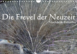 Die Frevel der Neuzeit – Nachdenk-Kalender (Wandkalender 2022 DIN A4 quer) von Lemmermann,  Jürgen