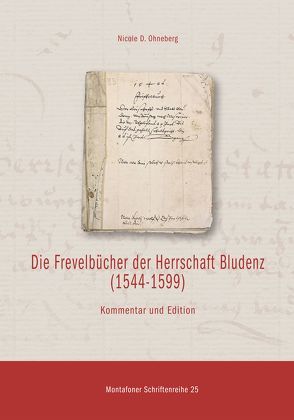 Die Frevelbücher der Herrschaft Bludenz (1544-1599), Kommentar und Edition von Ohneberg,  Nicole D.