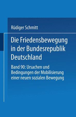 Die Friedensbewegung in der Bundesrepublik Deutschland von Schmitt,  Rüdiger