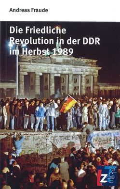 Die Friedliche Revolution in der DDR im Herbst 1989 von Fraude,  Andreas