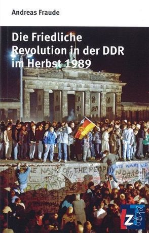 Die Friedliche Revolution in der DDR im Herbst 1989 von Fraude,  Andreas