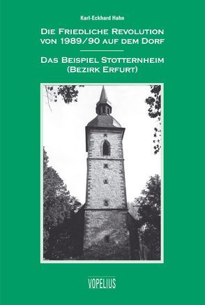 Die friedliche Revolution von 1989/90 auf dem Dorf Das Beispiel Stotternheim ( Bezirk Erfurt) von Hahn,  Karl-Eckhard