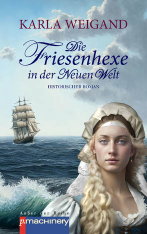 DIE FRIESENHEXE IN DER NEUEN WELT von Weigand,  Karla