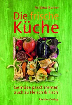 Die frische Küche von Karrer,  Andrea