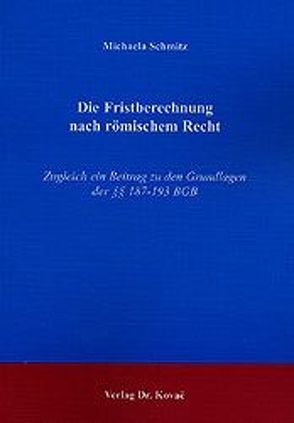 Die Fristberechnung nach römischem Recht von Schmitz,  Michaela